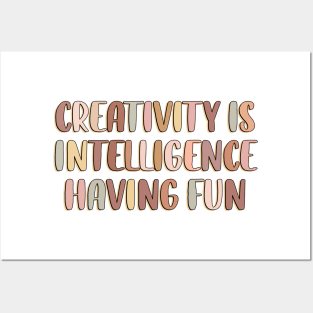 Creativity is intelligence having fun Posters and Art